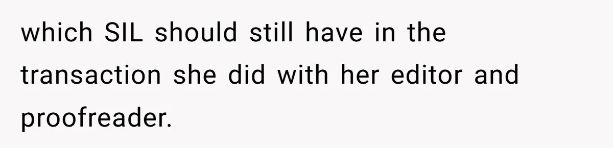 Aspiring Author Accuses SIL Of Plagiarism, Parents Threaten To Disown Her Instead which SIL should still have in the transaction she did with her editor and proofreader.