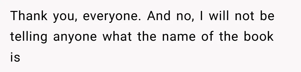 Aspiring Author Accuses SIL Of Plagiarism, Parents Threaten To Disown Her Instead Thank you, everyone. And no, I will not be telling anyone what the name of the book is