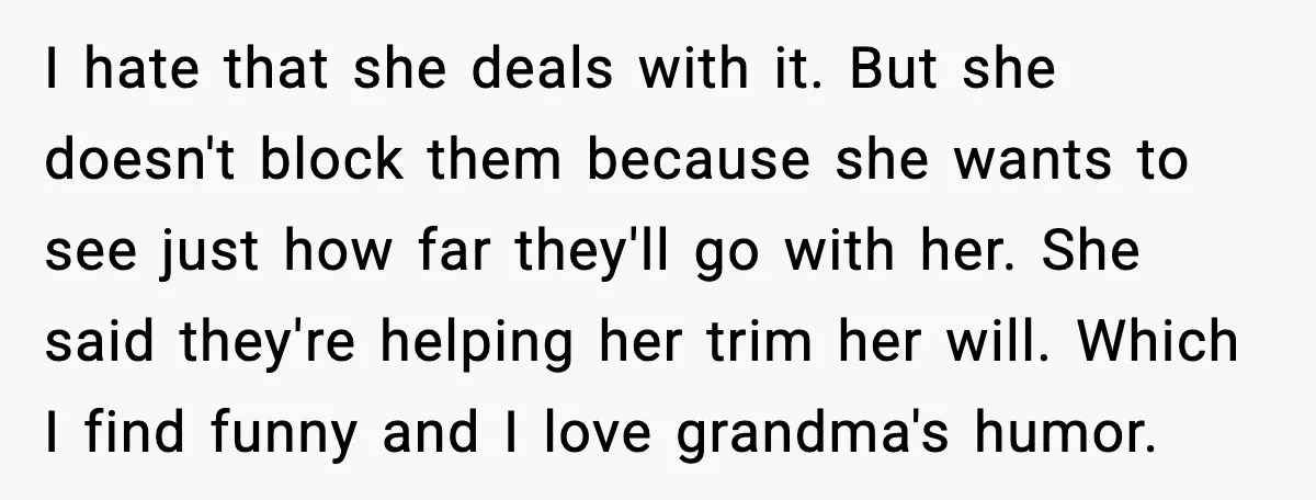 Sister Stole Her Boyfriend, Married Him, Now Wants Comfort After He Dies I hate that she deals with it. But she doesn't block them because she wants to see just how far they'll go with her. She said they're helping her trim...