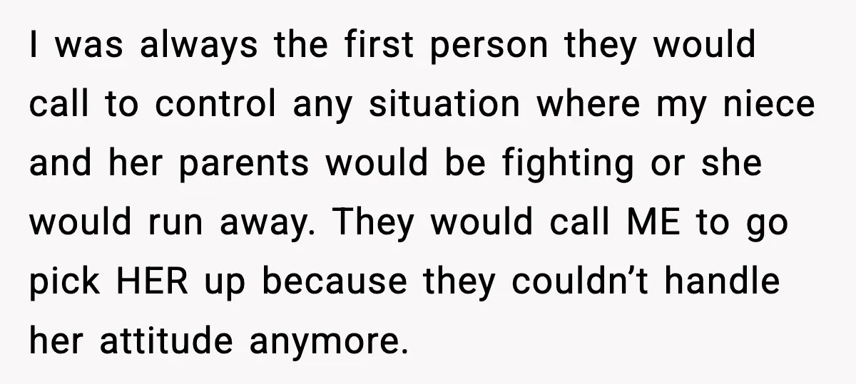 Bridesmaid Gets Publicly Shamed in MOH Speech, Then Sister Blames Her for Leaving I was always the first person they would call to control any situation where my niece and her parents would be fighting or she would run away. They would call...