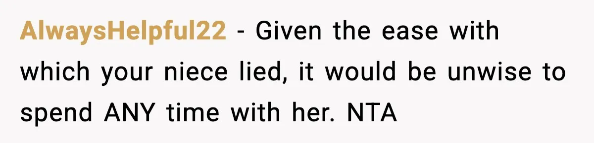 Bridesmaid Gets Publicly Shamed in MOH Speech, Then Sister Blames Her for Leaving AlwaysHelpful22 - Given the ease with which your niece lied, it would be unwise to spend ANY time with her. NTA
