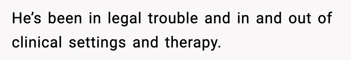 Pregnant Woman Bans Nephew Forever After He Shoves Her Into A Wall He’s been in legal trouble and in and out of clinical settings and therapy.