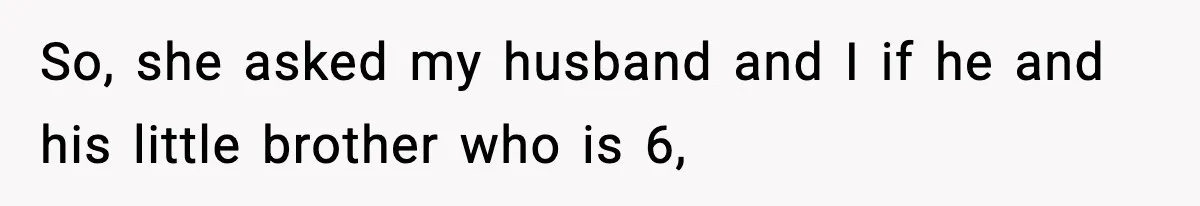 Pregnant Woman Bans Nephew Forever After He Shoves Her Into A Wall So, she asked my husband and I if he and his little brother who is 6,