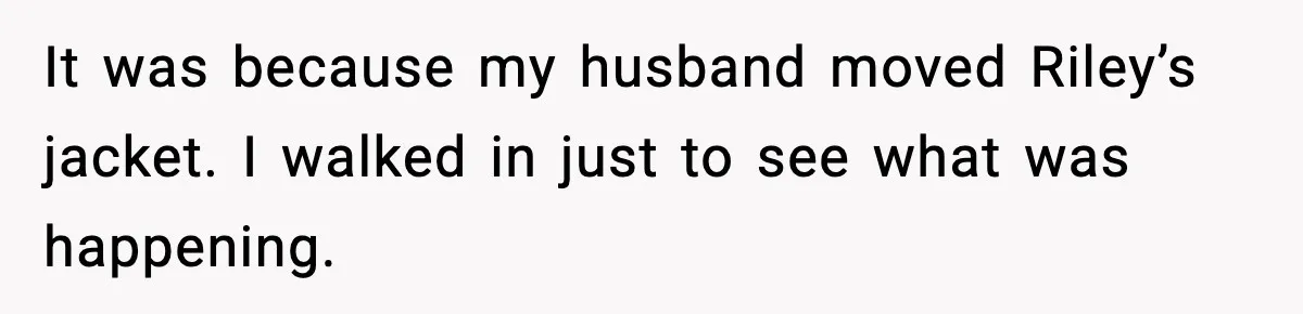 Pregnant Woman Bans Nephew Forever After He Shoves Her Into A Wall It was because my husband moved Riley’s jacket. I walked in just to see what was happening.