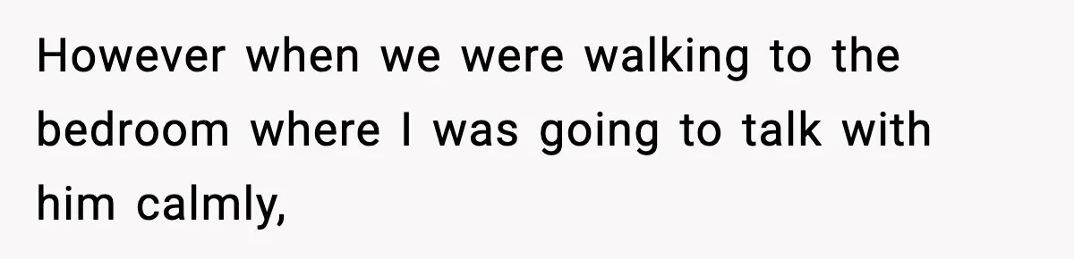 Pregnant Woman Bans Nephew Forever After He Shoves Her Into A Wall However when we were walking to the bedroom where I was going to talk with him calmly,
