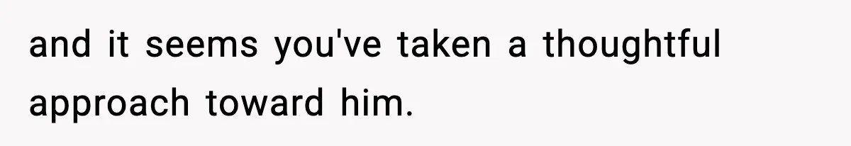 Pregnant Woman Bans Nephew Forever After He Shoves Her Into A Wall and it seems you've taken a thoughtful approach toward him.