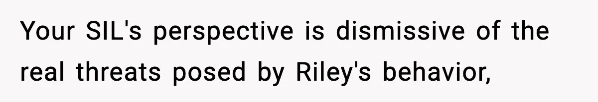Pregnant Woman Bans Nephew Forever After He Shoves Her Into A Wall Your SIL's perspective is dismissive of the real threats posed by Riley's behavior,