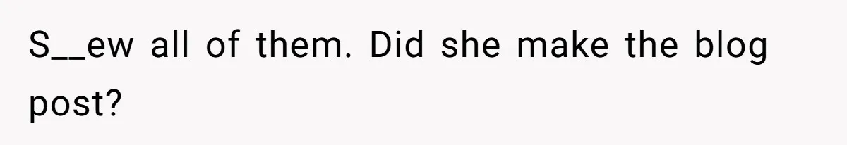 Aspiring Author Accuses SIL Of Plagiarism, Parents Threaten To Disown Her Instead S__ew all of them. Did she make the blog post?