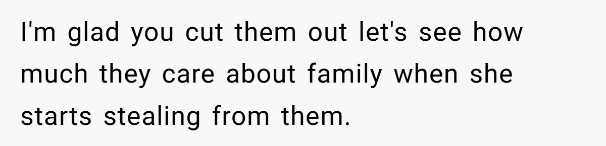 Aspiring Author Accuses SIL Of Plagiarism, Parents Threaten To Disown Her Instead I'm glad you cut them out let's see how much they care about family when she starts stealing from them.