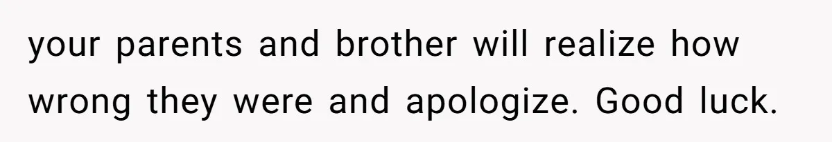 Aspiring Author Accuses SIL Of Plagiarism, Parents Threaten To Disown Her Instead your parents and brother will realize how wrong they were and apologize. Good luck.
