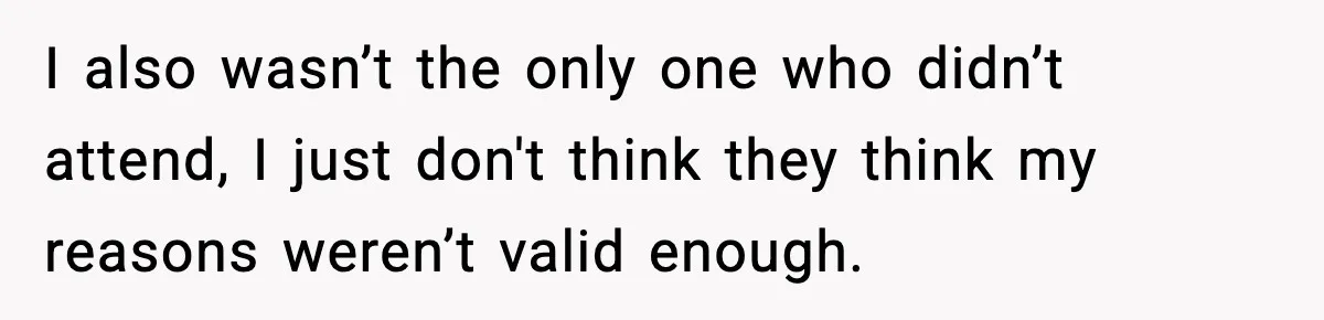 19-Year-Old Says No To Wedding Dinner After Being Excluded From The Ceremony I also wasn’t the only one who didn’t attend, I just don't think they think my reasons weren’t valid enough.