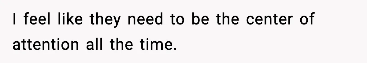 19-Year-Old Says No To Wedding Dinner After Being Excluded From The Ceremony I feel like they need to be the center of attention all the time.