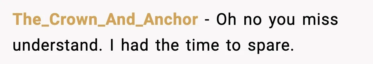 19-Year-Old Says No To Wedding Dinner After Being Excluded From The Ceremony The_Crown_And_Anchor − Oh no you miss understand. I had the time to spare.