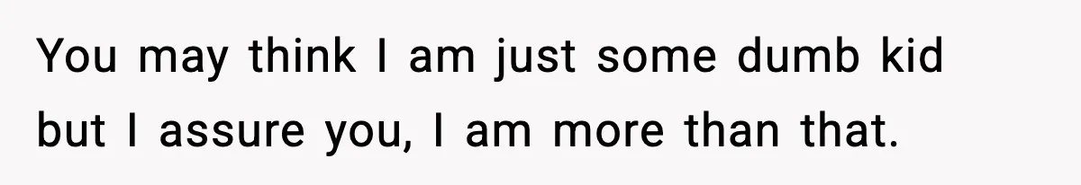 19-Year-Old Says No To Wedding Dinner After Being Excluded From The Ceremony You may think I am just some dumb kid but I assure you, I am more than that.