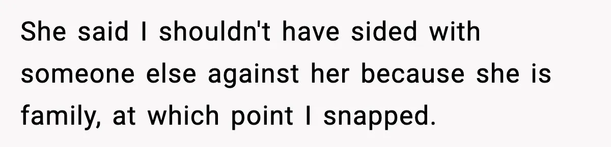 Teen Calls Sister ‘Disgusting’ After She Steals Ex’s Dog And Threatens To Kill It She said I shouldn't have sided with someone else against her because she is family, at which point I snapped.