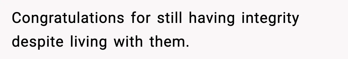 Teen Calls Sister ‘Disgusting’ After She Steals Ex’s Dog And Threatens To Kill It Congratulations for still having integrity despite living with them.