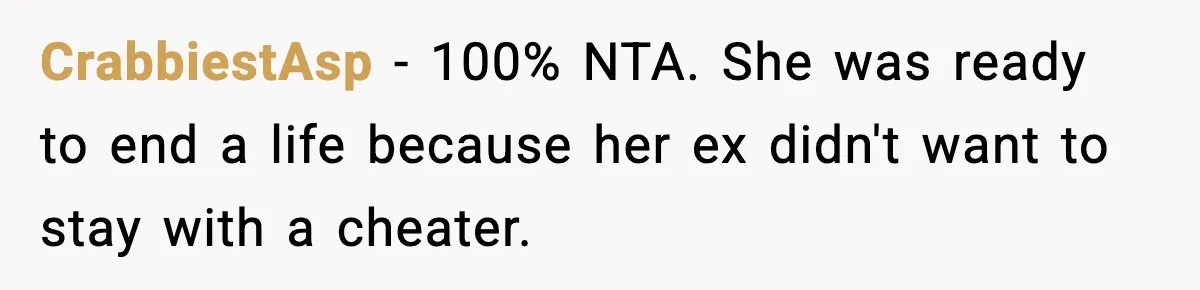 Teen Calls Sister ‘Disgusting’ After She Steals Ex’s Dog And Threatens To Kill It CrabbiestAsp − 100% NTA. She was ready to end a life because her ex didn't want to stay with a cheater.