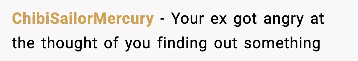ChibiSailorMercury − Your ex got angry at the thought of you finding out something