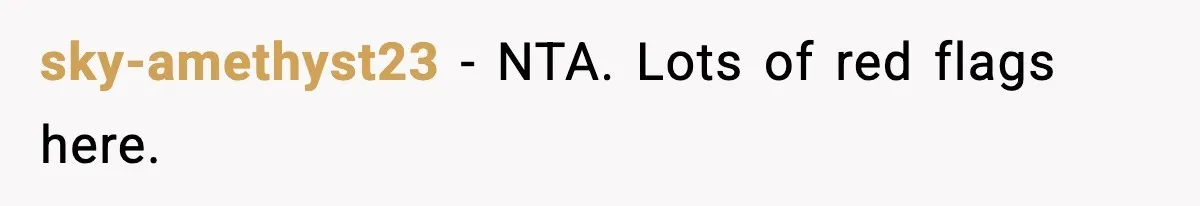 sky-amethyst23 − NTA. Lots of red flags here.