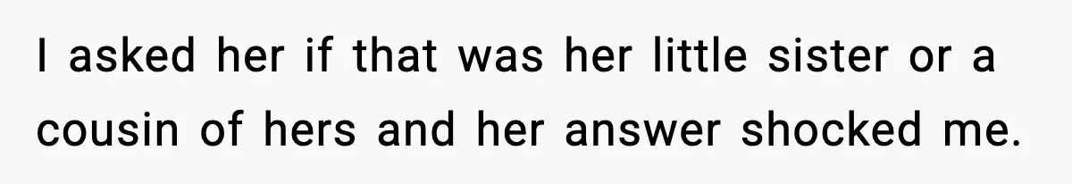 Dad Disowns Stepdaughter After She Chooses Mom’s Affair Partner Over Him, And He Can’t Believe It I asked her if that was her little sister or a cousin of hers and her answer shocked me.