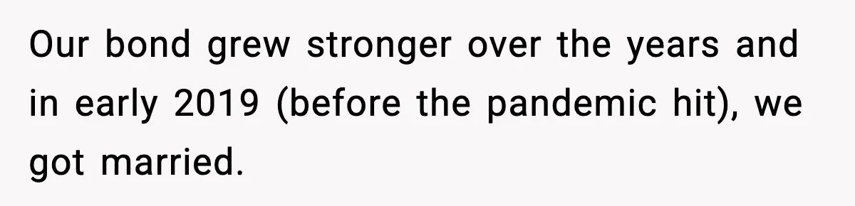 Dad Disowns Stepdaughter After She Chooses Mom’s Affair Partner Over Him, And He Can’t Believe It Our bond grew stronger over the years and in early 2019 (before the pandemic hit), we got married.