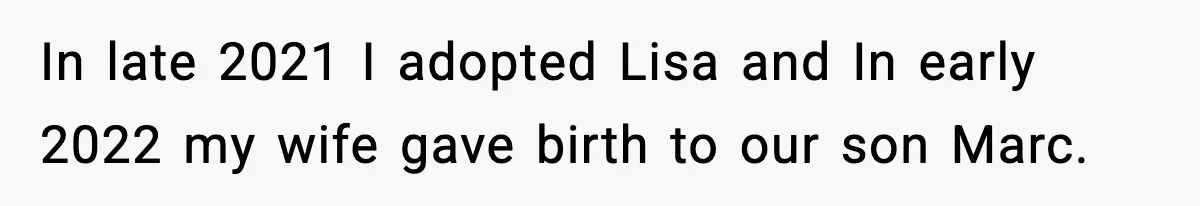 Dad Disowns Stepdaughter After She Chooses Mom’s Affair Partner Over Him, And He Can’t Believe It In late 2021 I adopted Lisa and In early 2022 my wife gave birth to our son Marc.