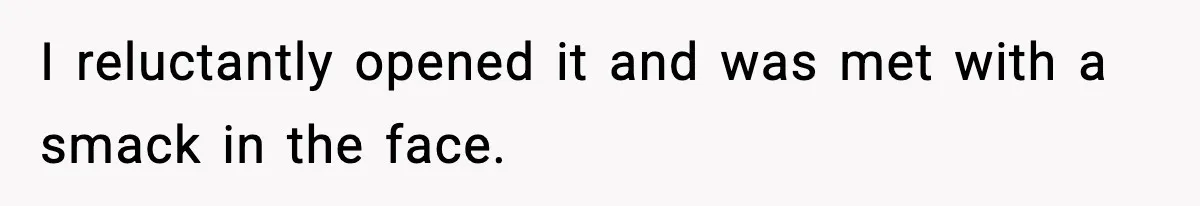 Dad Disowns Stepdaughter After She Chooses Mom’s Affair Partner Over Him, And He Can’t Believe It I reluctantly opened it and was met with a smack in the face.