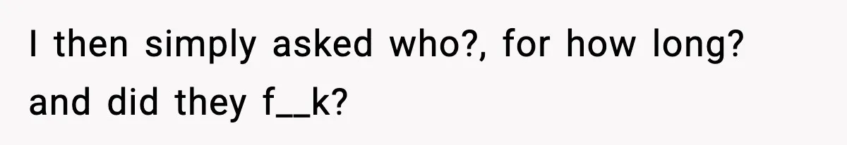 Dad Disowns Stepdaughter After She Chooses Mom’s Affair Partner Over Him, And He Can’t Believe It I then simply asked who?, for how long? and did they f__k?