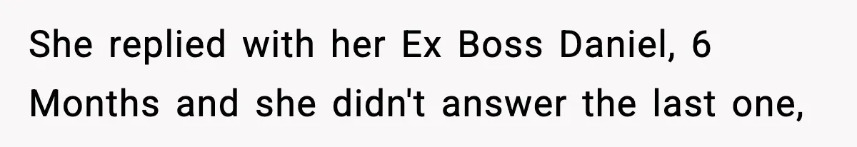 Dad Disowns Stepdaughter After She Chooses Mom’s Affair Partner Over Him, And He Can’t Believe It She replied with her Ex Boss Daniel, 6 Months and she didn't answer the last one,