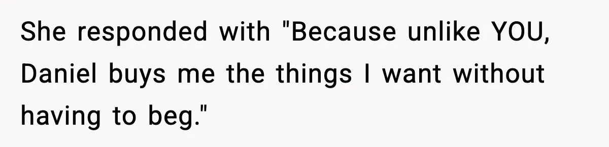 Dad Disowns Stepdaughter After She Chooses Mom’s Affair Partner Over Him, And He Can’t Believe It She responded with "Because unlike YOU, Daniel buys me the things I want without having to beg."