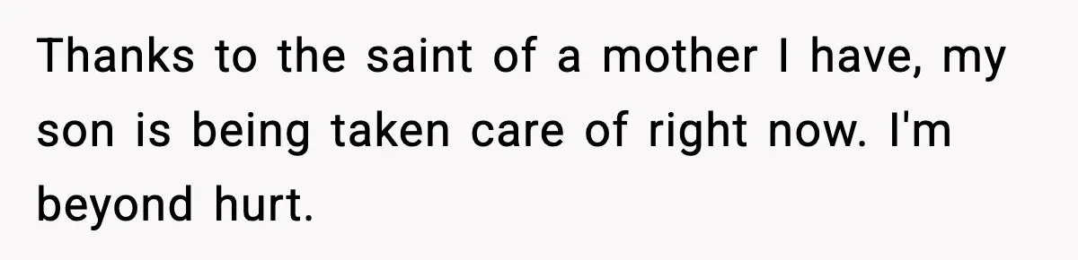 Dad Disowns Stepdaughter After She Chooses Mom’s Affair Partner Over Him, And He Can’t Believe It Thanks to the saint of a mother I have, my son is being taken care of right now. I'm beyond hurt.
