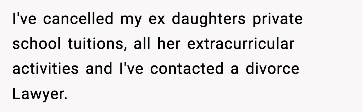 Dad Disowns Stepdaughter After She Chooses Mom’s Affair Partner Over Him, And He Can’t Believe It I've cancelled my ex daughters private school tuitions, all her extracurricular activities and I've contacted a divorce Lawyer.