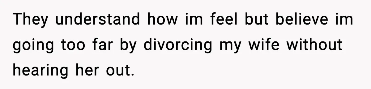 Dad Disowns Stepdaughter After She Chooses Mom’s Affair Partner Over Him, And He Can’t Believe It They understand how im feel but believe im going too far by divorcing my wife without hearing her out.