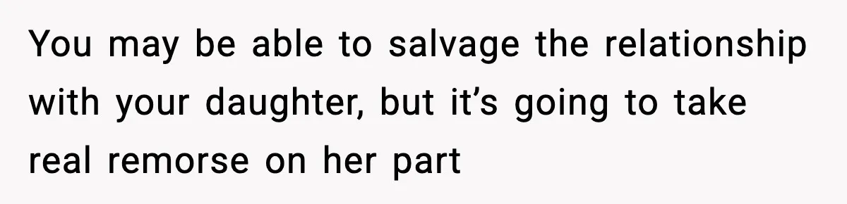 Dad Disowns Stepdaughter After She Chooses Mom’s Affair Partner Over Him, And He Can’t Believe It You may be able to salvage the relationship with your daughter, but it’s going to take real remorse on her part