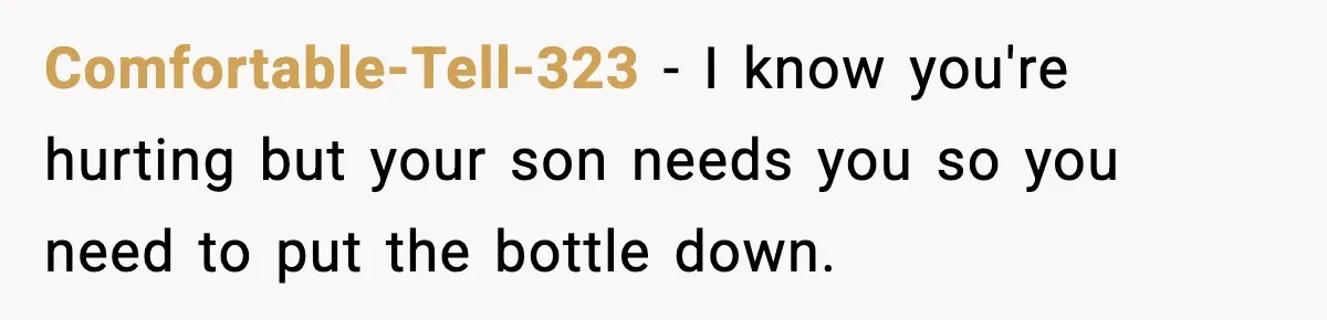 Dad Disowns Stepdaughter After She Chooses Mom’s Affair Partner Over Him, And He Can’t Believe It Comfortable-Tell-323 − I know you're hurting but your son needs you so you need to put the bottle down.