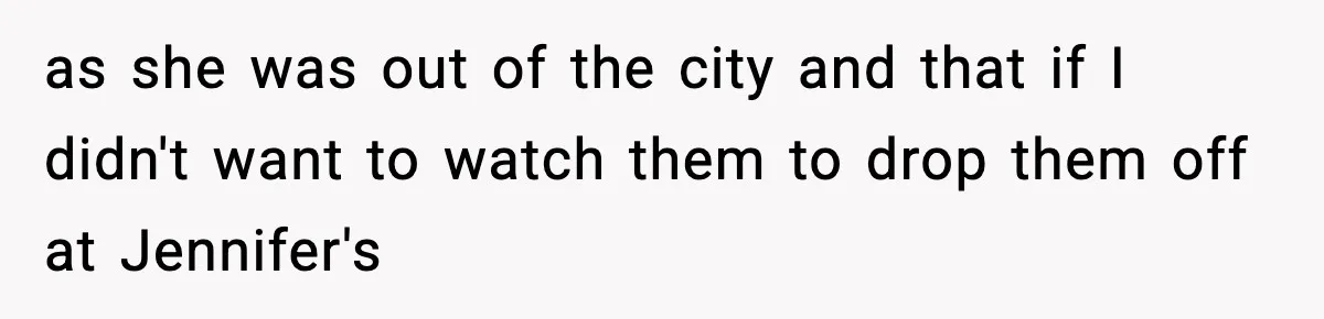 Neighbor Dumps Six Kids On Doorstep, Woman Calls Child Services, Husband Calls Her A Cow as she was out of the city and that if I didn't want to watch them to drop them off at Jennifer's