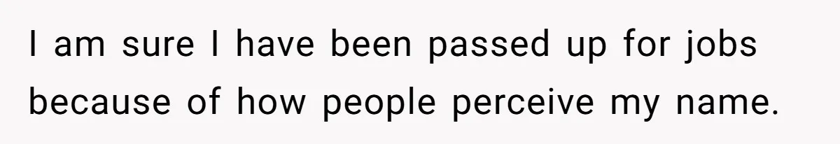 Mom Refuses ‘Black’ Names for Her Baby, Fearing They’ll Hurt Career Opportunities I am sure I have been passed up for jobs because of how people perceive my name.