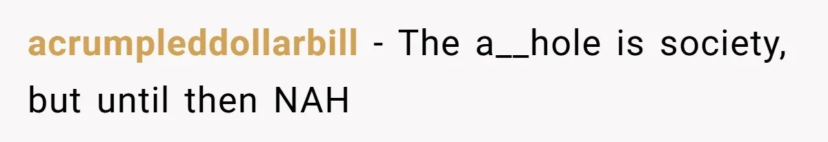 Mom Refuses ‘Black’ Names for Her Baby, Fearing They’ll Hurt Career Opportunities acrumpleddollarbill − The a__hole is society, but until then NAH