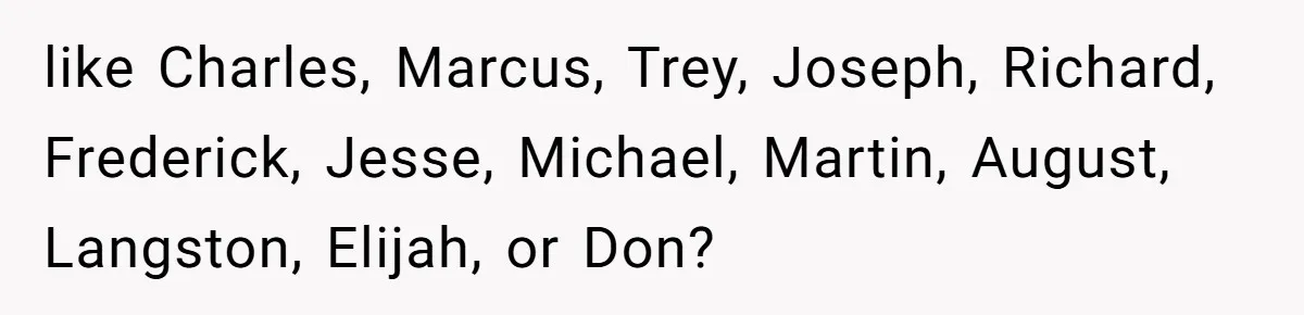 Mom Refuses ‘Black’ Names for Her Baby, Fearing They’ll Hurt Career Opportunities like Charles, Marcus, Trey, Joseph, Richard, Frederick, Jesse, Michael, Martin, August, Langston, Elijah, or Don?
