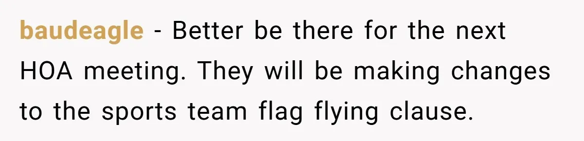 Homeowner Turns Bulldogs Flag Rule on HOA, Flies It Every Game Day Until They Give Up baudeagle − Better be there for the next HOA meeting. They will be making changes to the sports team flag flying clause.