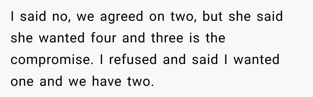 “Baby-Trapped” or Betrayed? When Reproductive Coercion Strikes a Marriage I said no, we agreed on two, but she said she wanted four and three is the compromise. I refused and said I wanted one and we have two.