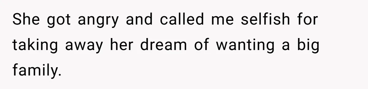 “Baby-Trapped” or Betrayed? When Reproductive Coercion Strikes a Marriage She got angry and called me selfish for taking away her dream of wanting a big family.