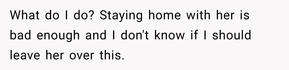 “Baby-Trapped” or Betrayed? When Reproductive Coercion Strikes a Marriage What do I do? Staying home with her is bad enough and I don't know if I should leave her over this.