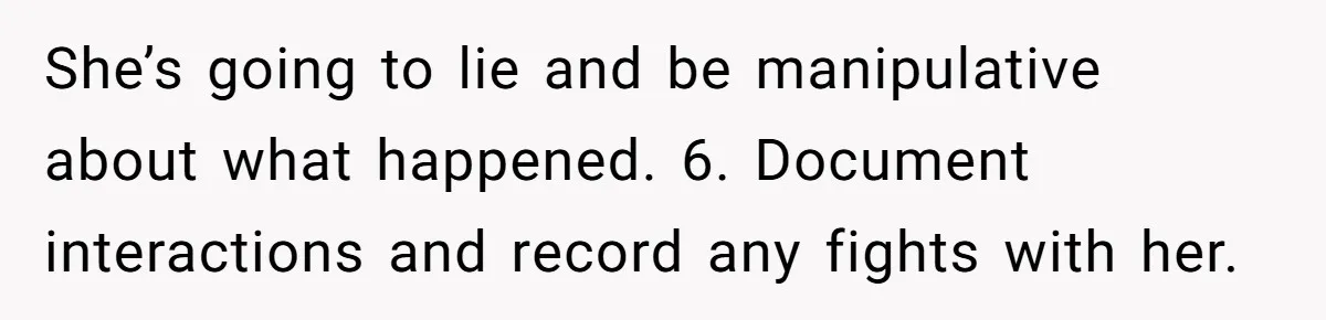 “Baby-Trapped” or Betrayed? When Reproductive Coercion Strikes a Marriage She’s going to lie and be manipulative about what happened. 6. Document interactions and record any fights with her.