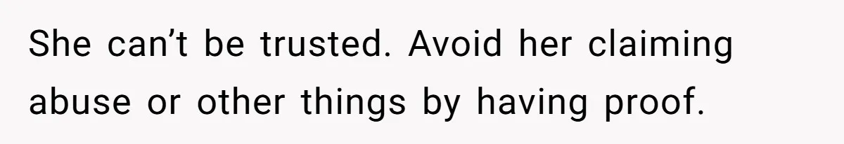 “Baby-Trapped” or Betrayed? When Reproductive Coercion Strikes a Marriage She can’t be trusted. Avoid her claiming abuse or other things by having proof.