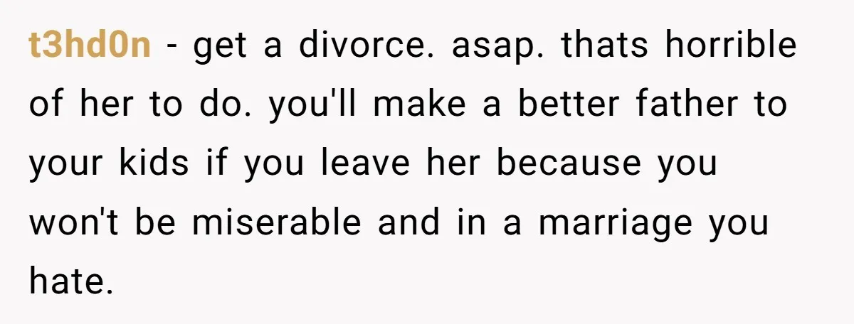 “Baby-Trapped” or Betrayed? When Reproductive Coercion Strikes a Marriage t3hd0n − get a divorce. asap. thats horrible of her to do. you'll make a better father to your kids if you leave her because you won't be miserable and...