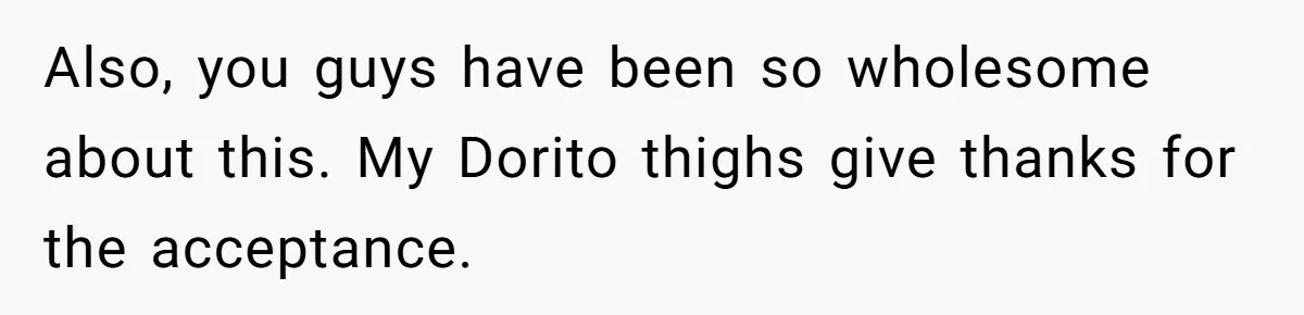 “My Backyard, My Rules”: A Tale of Summer Revenge Against Nosy Neighbors Also, you guys have been so wholesome about this. My Dorito thighs give thanks for the acceptance.