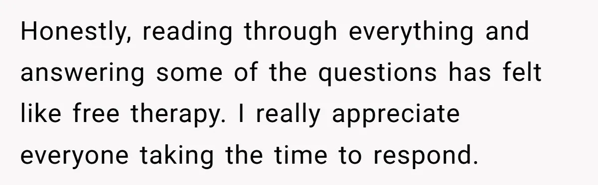 She Refused to Financially Support the Parents Who Never Raised Her Honestly, reading through everything and answering some of the questions has felt like free therapy. I really appreciate everyone taking the time to respond.