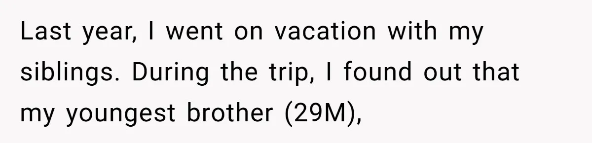 She Refused to Financially Support the Parents Who Never Raised Her Last year, I went on vacation with my siblings. During the trip, I found out that my youngest brother (29M),