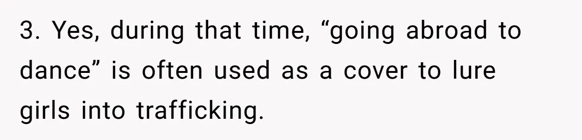 She Refused to Financially Support the Parents Who Never Raised Her 3. Yes, during that time, “going abroad to dance” is often used as a cover to lure girls into trafficking.